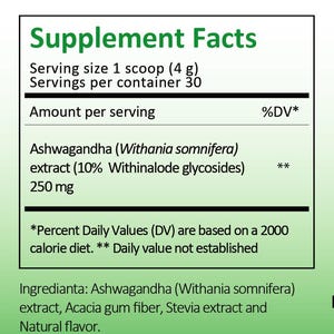 May include: A green and white label displays "Supplement Facts." It lists serving size as 1 scoop (4 g) with 30 servings per container. The label details Ashwagandha extract (250 mg) and other ingredients.