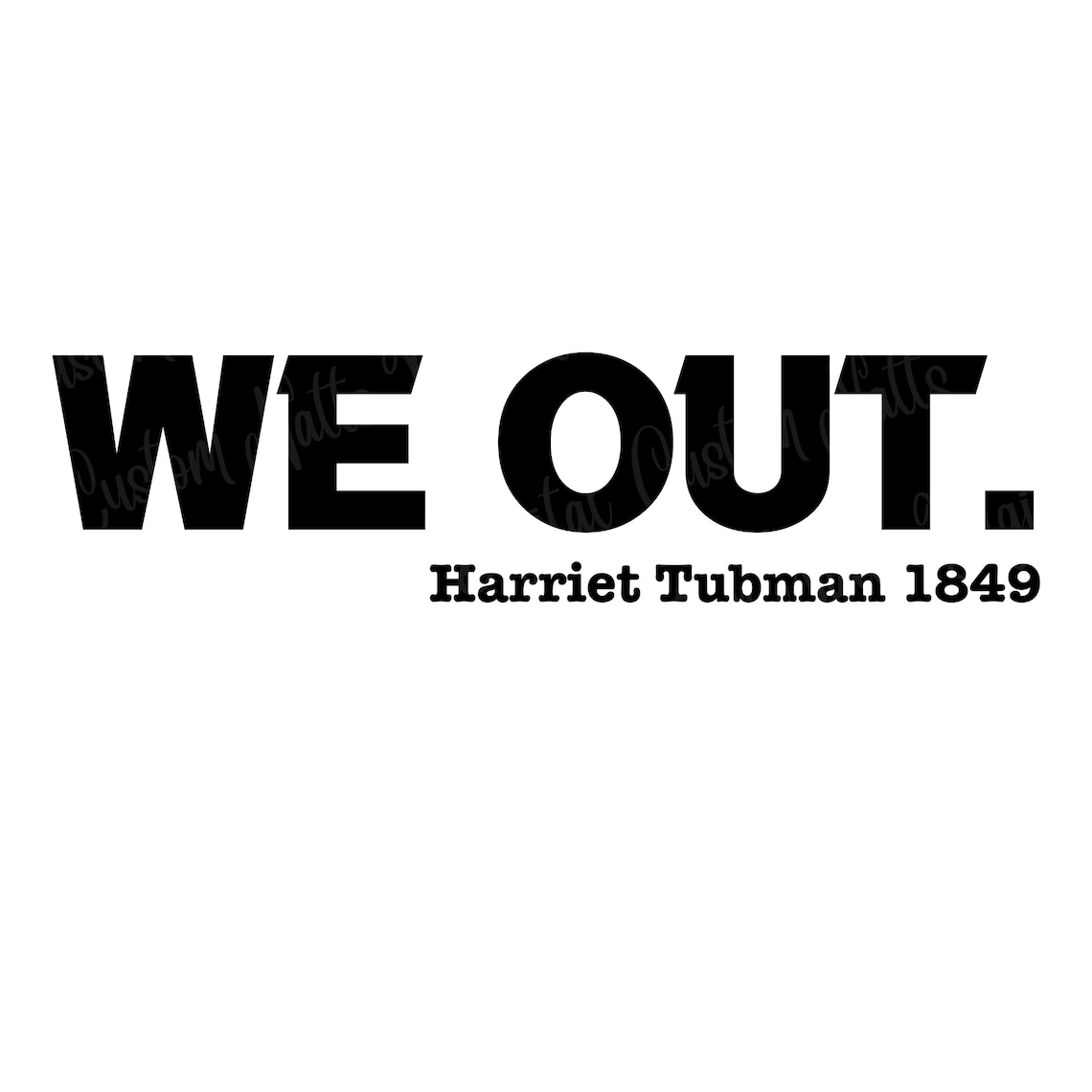 We Out. Harriet Tubman Quote SVG. Black History Month SVG PNG Etsy