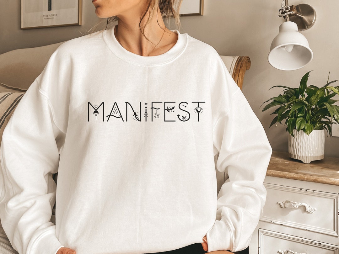 Manifest Sweatshirt, Manifest Shirt, Law of Attraction Shirt