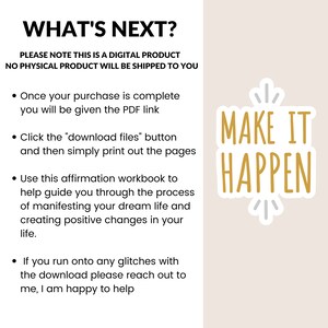 May include: A digital product download instructions page with the text "WHAT'S NEXT?" and "MAKE IT HAPPEN" in gold lettering. The text explains that the product is a digital download and provides instructions on how to download and print the affirmation workbook.
