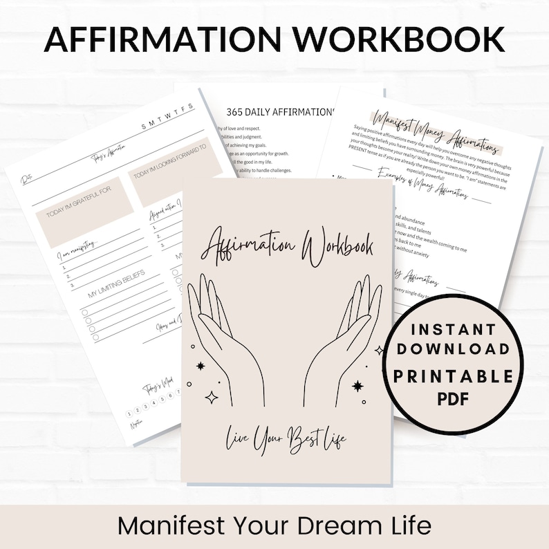 May include: A printable affirmation workbook with a beige background and black line drawings of hands. The text "Affirmation Workbook" is written in a cursive font. The text "Live Your Best Life" is written below the hands. The text "Instant Download Printable PDF" is written in a circle with a black outline and white background. The text "Manifest Your Dream Life" is written at the bottom of the page.