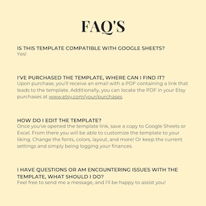 Op de afbeelding: FAQ's over een digitale sjabloon. Is deze sjabloon compatibel met Google Sheets? Ja! Ik heb de sjabloon gekocht, waar kan ik hem vinden? Na aankoop ontvang je een e-mail met een PDF die een link bevat die naar de sjabloon leidt. Je kunt de PDF ook vinden in je Etsy-aankopen op www.etsy.com/your/purchases. Hoe bewerk ik de sjabloon? Nadat je de link naar de sjabloon hebt geopend, sla je een kopie op in Google Sheets of Excel. Van daaruit kun je de sjabloon aanpassen naar wens. Wijzig lettertypen, kleuren, lay-out en meer! Of behoud de huidige instellingen en registreer gewoon je financi&euml;n. Ik heb vragen of ervaar problemen met de sjabloon, wat moet ik doen? Aarzel niet om me een bericht te sturen, ik help je graag!