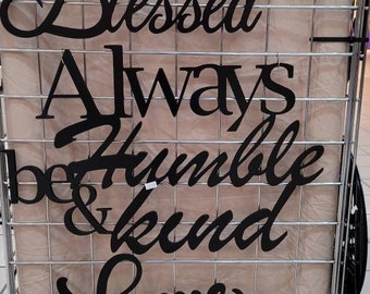 Always Be Humble and Kind Metal  Sign
