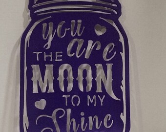 You are the Moon to My Shine Powder Coated Metal Sign