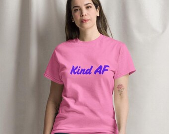 Kind AF Unisex classic tee