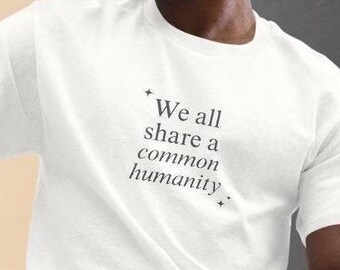 We All Share A Common Humanity Unisex classic tee