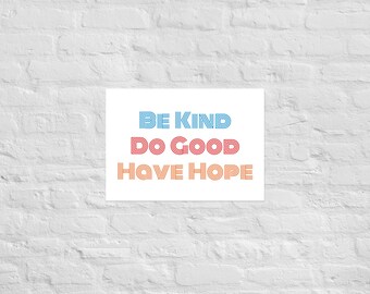 Be Kind, Do Good, Have Hope Colorful Poster