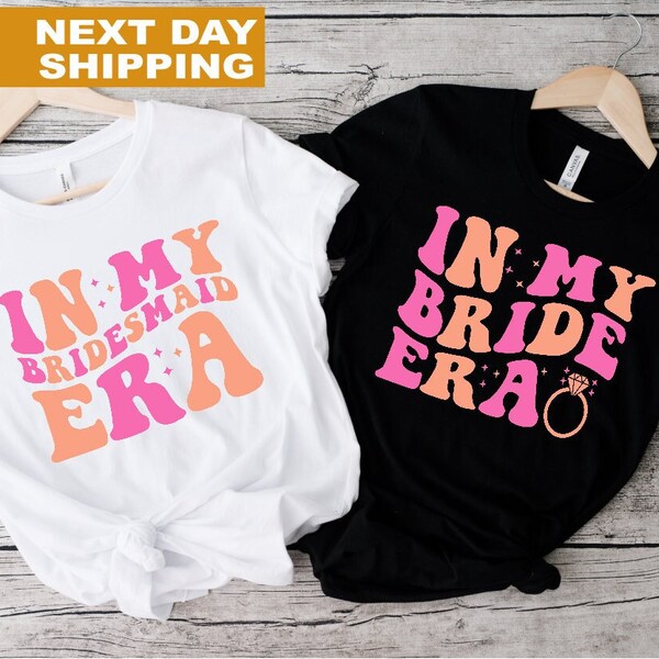 In My Bride Era Shirt, in My Bridesmaid Era TShirt, Bachelorette Party TShirt, Bridal Party TShirt, Wedding Day Gifts, Shirt for Bridesmaids