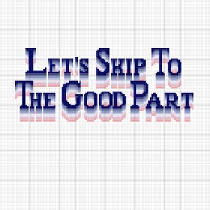 Puede incluir: Un gráfico pixelado con un degradado de color azul, blanco y rosa. El texto dice "Let's Skip To The Good Part".