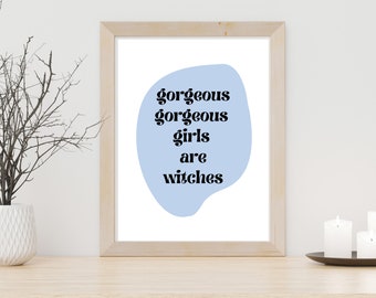 Gorgeous Gorgeous Girls Wall Print | Witchy Wall Art | Aesthetic Printable Wall Art | Word Art | Wall Art Prints | Modern Wall Art |