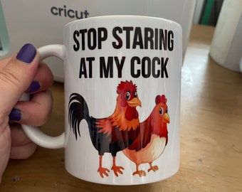 Stop looking at my cock, cock mug, rooster mug, chicken mug, Rude mug, gifts for her, gifts for him, rude gifts, work mug, cock,