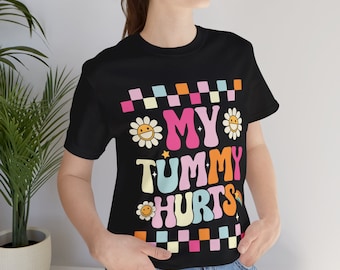 My Tummy Hurts Tshirt
