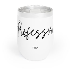 Chill Professor Tumbler, Professor Gift, Gift for Professor, PhD, Personalized Gift, Custom Gift