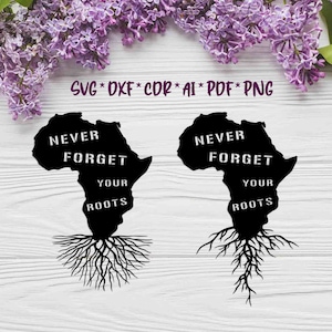 May include: Black and white silhouette of the continent of Africa with roots extending from the bottom. The text "Never Forget Your Roots" is written on the silhouette.