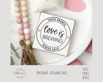 Love Is Brewing SVG, Valentine Coffee Bar Sign DIY Printable (Digital Download)
