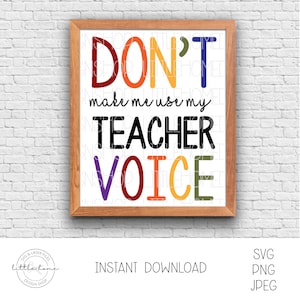 Don&#39;t Make Me Use My Teacher Voice Svg, Teacher Appreciation Svg, Teacher Sign Classrom Svg, Teacher Gift Svg File, Classroom Svg File
