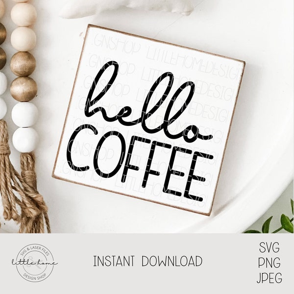 Hello Coffee Svg, Coffee Saying Svg, Coffee Svg Quotes, Coffee Svg, Coffee Bar Decor Svg, Coffee Tray Sign Svg, Farmhouse Coffee Bar Svg