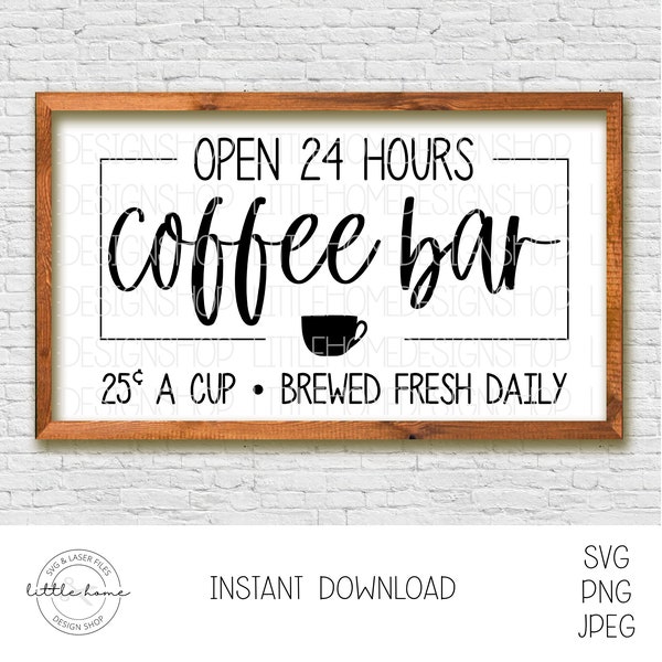 Coffee Bar Decor Svg, Coffee Bar Cut File, Coffee Sign Svg, Coffee Bar Svg, Open 24 Hours Coffee Sign Svg
