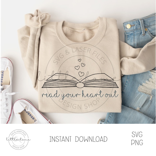 Read Your Heart Out Svg, Reading Sweatshirt Svg File, Book Lover Svg, Reading Quotes Svg, Funny Reading Svg, Open Book Outline Svg