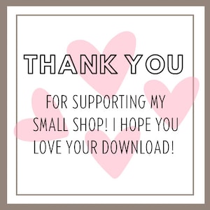 Op de afbeelding: Bedankt voor het steunen van mijn kleine winkel! Ik hoop dat je je download leuk vindt! De tekst wordt omringd door roze harten.