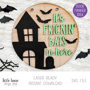 It&#39;s Frickin Bats In Here Door Hanger Laser File, Haunted House Door Hanger Svg, Round Halloween Door Sign Svg, Porch Halloween Laser Svg