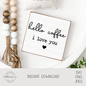 Hello Coffee I Love You Svg, Funny Coffee Sign Svg, Coffee Humor Svg File, Modern Coffee Sign Svg, Coffee Lover Svg