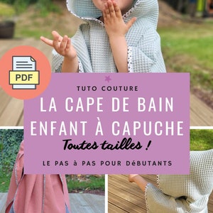 Può includere: Un cartamodello PDF per una vestaglia da bagno con cappuccio per bambini. Il cartamodello include istruzioni per tutte le taglie. Il testo sull'immagine dice "TUTO COUTURE LA CAPE DE BAIN ENFANT À CAPUCHE Toutes tailles! LE PAS à PAS POUR DÉBUTANTS".