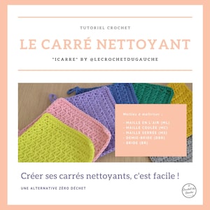 May include: A collection of colorful crocheted dishcloths in yellow, green, blue, purple, and pink. The dishcloths are arranged in a row, with the yellow one in the front. The text "LE CARRÉ NETTOYANT" is at the top of the image, and the text "Créer ses carrés nettoyants, c'est facile!" is at the bottom of the image.