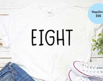 Eight 8 SVG | Eighth 8th Birthday Eight SVG Png Jeg Dxf | 8 Svg | Eighth Birthday Shirt | Farmhouse | 8th Shirt Birthday | Birthday Girl Boy