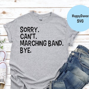Marching Band | Sorry. Can&#39;t. Marching Band. Bye. SVG, Png, Dxf, Jpeg Digital Download file format | School Band | Football | Band | College