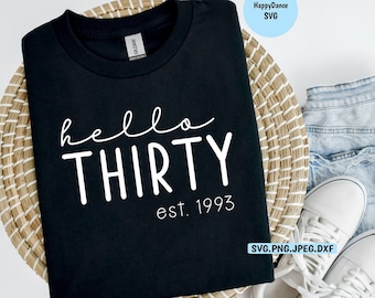 Hola treinta Archivo SVG / 30 / Cumpleaños / establecido 1993 / 30 cumpleaños / Viejo / Over the Hill / Camiseta de feliz cumpleaños / Camiseta 30 / Regalo para / Mejor amiga