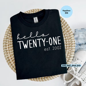 Hola veintiuno, archivo SVG / 21 / Cumpleaños / est 2002 / 21 cumpleaños / Camiseta de feliz cumpleaños / Camiseta 21 / Regalo para / Mejor amiga / Camisetas a juego