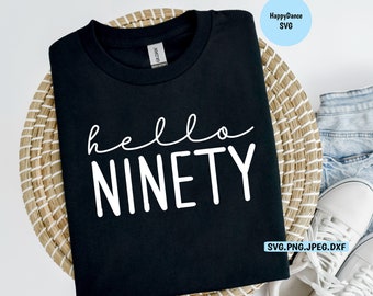 Hello Ninety SVG File | 90 | Birthday | 90th Birthday | Old | Over the Hill | Happy Birthday Shirt | 90 Shirt | Gift for | Mom Dad | Grandma