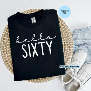Hallo Sechzig SVG-Datei | 60 | Geburtstag | 60er Geburtstag | alt | Über den Hügel | Alles Gute zum Geburtstag Shirt | 60er Jahre Shirt | Geschenk für | Mama Papa | Bestie