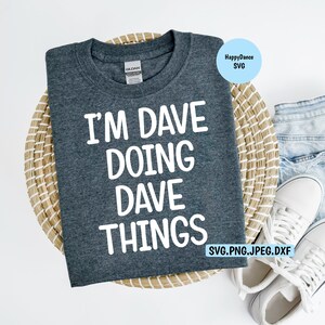 Eu sou Dave fazendo coisas de Dave SVG | Download digital - Inclui formatos de arquivo Svg, Jpeg, Dxf e PNG | Dave Ramsey | Pequenos passos | Dinheiro | Orçamento