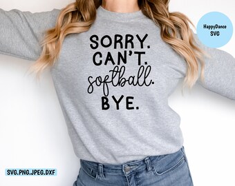 Softball | Sorry. Can't. Softball. Bye. SVG PNG | Softball Season | Love Softball | Softball| Softball Lover | Softball SVG | Softball Team