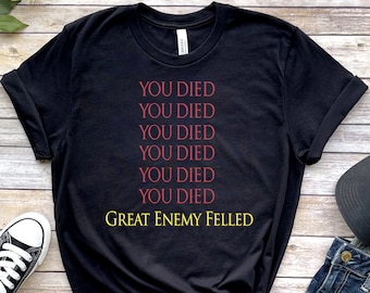 You Died Great Enemy Felled Shirt, Elden T-Shirt, Ring Souls Game, From Software Shirt, Funny Video Game Shirt, Gamer Gift, Rpg, Git Gud