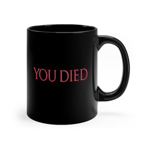 You Died - Funny Dark Soul(s) Inspired Mug, Video Game Coffee Cup, Office Or Geek Gift, Red And Black Mug In 11 Oz, Gift For Gamer Mug