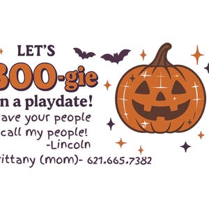 May include: A Halloween-themed graphic featuring a smiling jack-o'-lantern, bats, and stars. The text says "Let's BOO-gie on a playdate! Have your people call my people!" followed by a name and phone number. The design uses orange, brown, and purple.