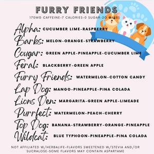 May include: A colorful graphic with the text "Furry Friends" and a list of names with flavor combinations. The names include Alpha, Barks, Cougar, Feral, Furry Friends, Lap Dog, Lions Den, Purrfect, Top Dog, and Wildcat. The graphic also includes three cartoon dogs.
