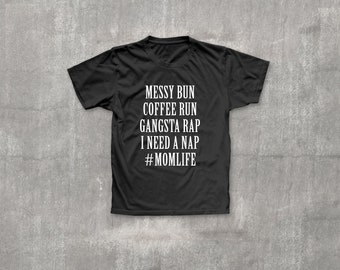 Messy Bun Coffee Run Gangsta Rap Eu preciso de uma soneca #MOMLIFE | camisa feminina | Idéia de presente | Vida de mãe | Dia das Mães |