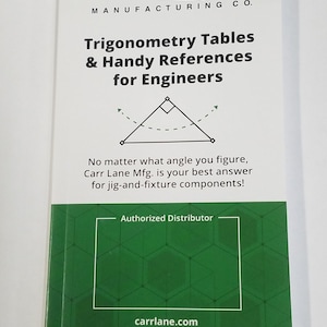 May include: A green and white brochure with the title "Trigonometry Tables & Handy References for Engineers" and the company name "CarrLane Manufacturing Co.". The brochure features a diagram of a triangle and the text "No matter what angle you figure, Carr Lane Mfg. is your best answer for jig-and-fixture components!" and "Authorized Distributor carrlane.com Rev. 9/2021 | ©2021 Carr Lane Mfg. Co."