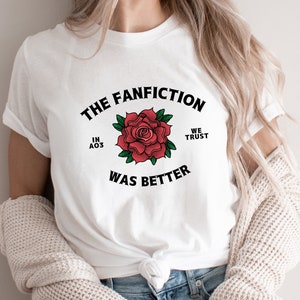 Fanfiction was Better Tee, Women&#39;s Fanfic Shirt, Fanfiction Reader Graphic Tee