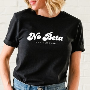 No Beta We Die Like Men, Fanfiction Shirt, Ao3 Shirt, Fandom Writer Shirt, Fanfic