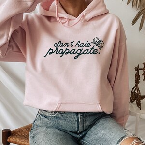 Don&#39;t Hate Propagate Hoodie | Plant Lover Gift, Plant Mom, Plant Dad, Plant Lady Gift
