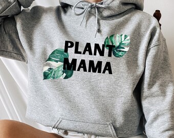 Plant Mama Hoodie | Plant Lover Gift, Plant Mom, Crazy Plant Lady, Gardening Gift