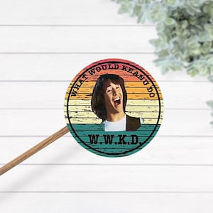 What Would Keanu Do Retro Laminierte Vinyl Aufkleber, Keanu Reeves Lap Top Aufkleber, Bill und Ted Sticker, 70's Style Sticker
