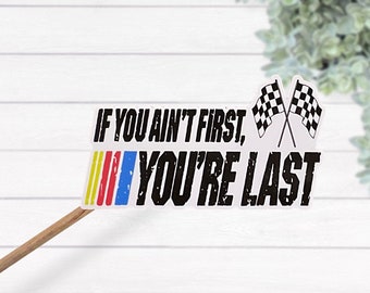If You Ain&#39;t First You&#39;re Last Wasserfester Vinyl Sticker, Talladega Nights Sticker, Nascar Fan Geschenk, Hydro Flachmann Sticker