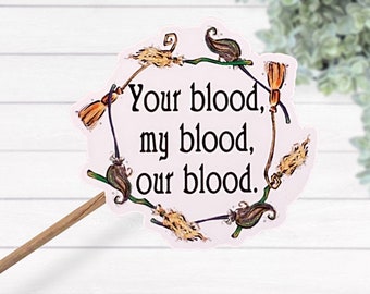 Practical Magic My Blood Your Blood Our Blood Waterproof Laminated Vinyl Sticker, Practical Magic Quote, Witch Gift, Wiccan Gift