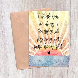 Je pense que vous faites du bon travail pour trouver des cartes d'encouragement, de meilleur ami, de bien-être